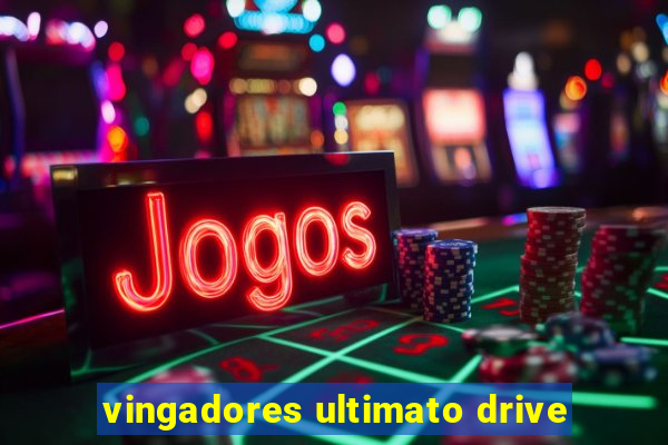 vingadores ultimato drive